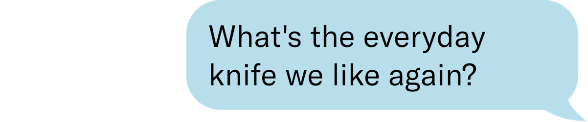 what's the everyday knife we like again?