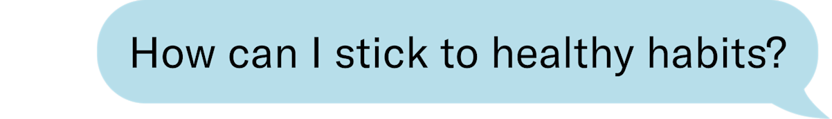 how can I stick to healthy habits?