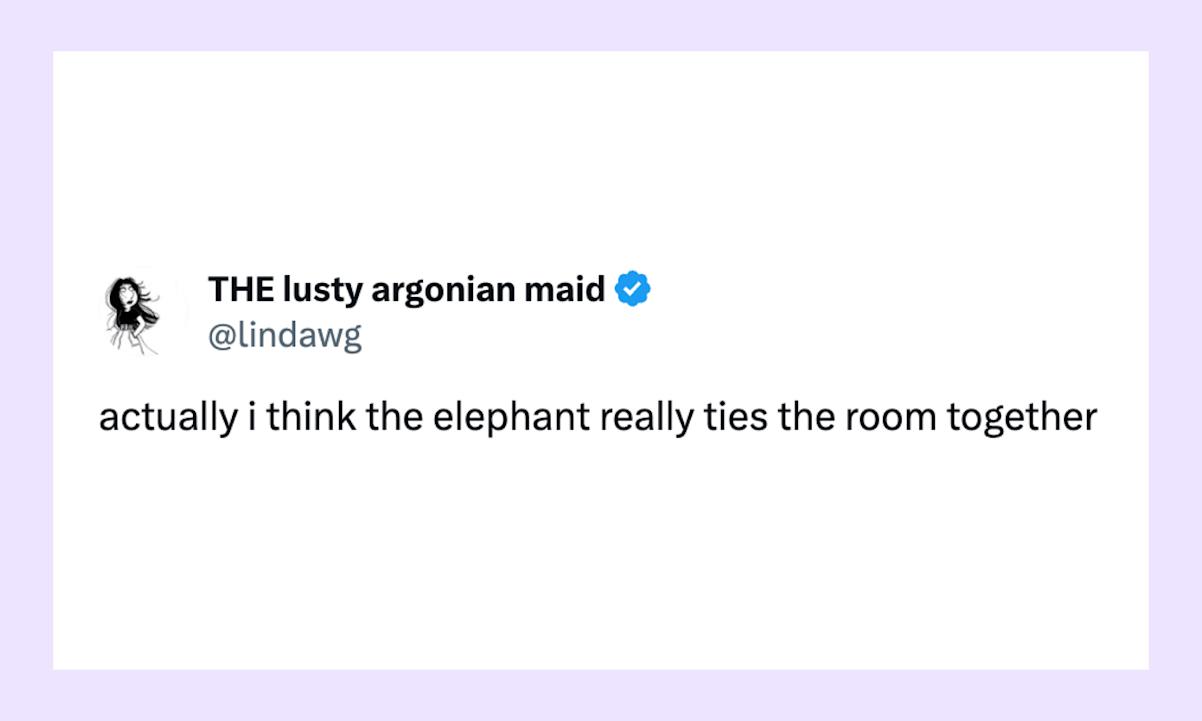 “actually i think the elephant really ties the room together” —@lindawg