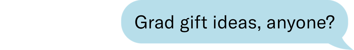 grad gift ideas, anyone?