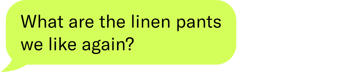 What are the linen pants we like again? 